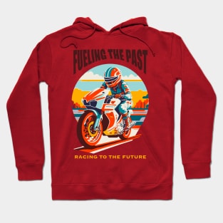 Fueling the Past, Racing to the Future Hoodie